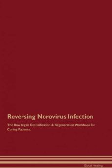 reversing norovirus infection the raw vegan detoxification  regeneration workbook for curing patients-9781395003159