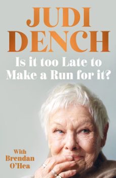 is it too late to make a run for it? (ebook)-judi dench-9781405985659
