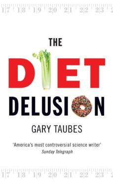 the diet delusion (ebook)-gary taubes-9781407024059