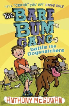 the bare bum gang battles the dogsnatchers (ebook)-anthony mcgowan-9781407049359
