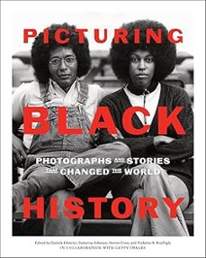 picturing black history: photographs and stories that changed the world-daniela edmeier-9781419769559
