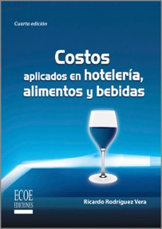 costos aplicados en hoteleria, alimentos y bebidas - 4ta edicion (ebook)-ricardo rodriguez vera-9781449265359