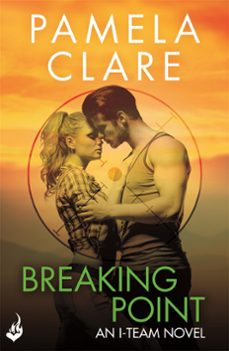 breaking point: i-team 5 (a series of sexy, thrilling, unputdownable adventure) (ebook)-pamela clare-9781472223159