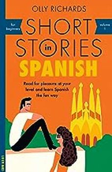 short stories in spanish for beginners : read for pleasure at your level, expand your vocabulary and learn spanish the fun way!-9781473683259