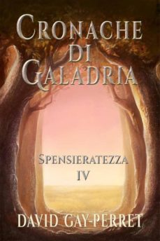 cronache di galadria iv - spensieratezza (ebook)-9781507198759