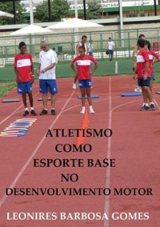 atletismo como esporte base no desenvolvimento motor (ebook)-leonires barbosa gomes-9781520767659