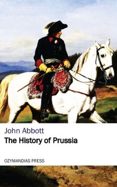 the history of prussia (ebook)-john abbott-9781531265359
