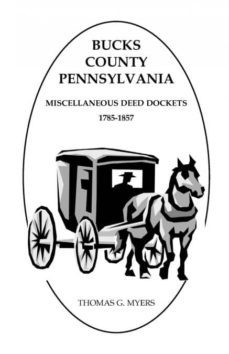 bucks county pennsylvania miscellaneous deed dockets 17851857-9781585499359