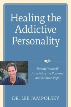 healing the addictive personality: freeing yourself from addictive patterns and relationships-lee l. jampolsky-9781587613159