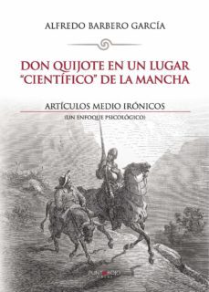 don quijote en un lugar "cientifico" de la mancha. articulos medio ironicos (ebook)-alfredo barbero garcia-9781635032659