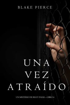 una vez atraido (un misterio de riley paigelibro 4) (ebook)-blake pierce-9781640290259