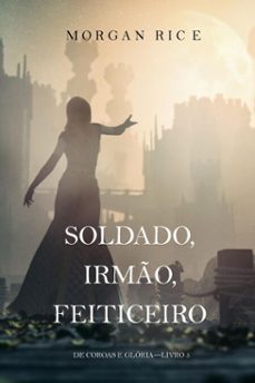 soldado, irmo, feiticeiro (de coroas e glorialivro 5) (ebook)-morgan rice-9781640291959