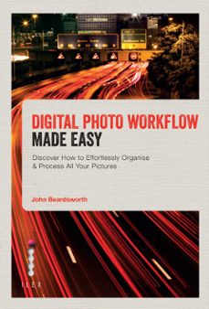 digital photo workflow made easy (ebook)-john beardsworth-9781781571859