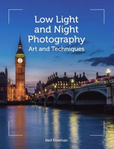low light and night photography (ebook)-neil freeman-9781785002359