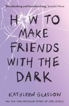 how to make friends with the dark (ebook)-kathleen glasgow-9781786075659