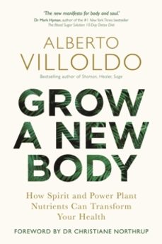 grow a new body-alberto villoldo-9781788172059