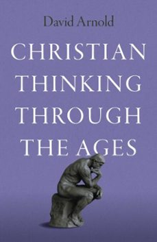 christian thinking through the ages (ebook)-david arnold-9781803416359