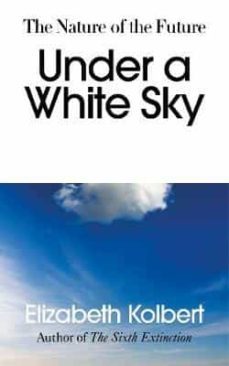under a white sky-elisabeth kolbert-9781847925459