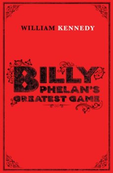 billy phelan's greatest game (ebook)-william kennedy-9781849838559