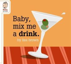 baby mix me a drink-lisa brown-9781932416459