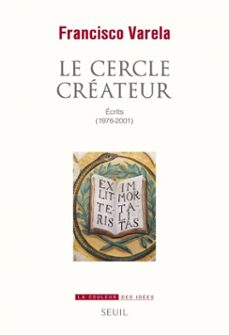 le cercle createur. ecrits (1976-2001) (ebook)-francisco j. varela-9782021112559