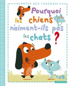 pourquoi les chiens n'aiment-ils pas les chats ? (ebook)-agnes de lestrade-9782035883759