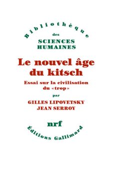 le nouvel age du kitsch. essai sur la civilisation du "trop" (ebook)-gilles lipovetsky-jean serroy-9782073026859