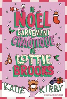 lottie brooks (tome 5) - le noel carrement chaotique de lottie brooks (ebook)-katie kirby-9782075232159