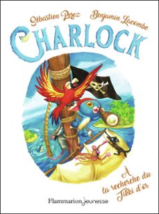 charlock. vol. 5. a la recherche du tikki d or-sebastien perez-9782080239259