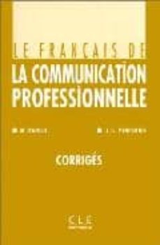 le francais de la communication professionnelle: francais langue etrangere, corriges-m. danilo-j.l. penfornis-9782090335859