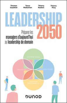 leadership 2050 : preparer les managers d'aujourd'hui au leadership de demain (ebook)-thomas gauthier-tessa melkonian-thierry nadisic-9782100896059