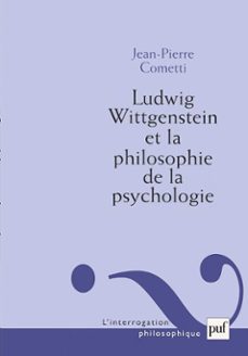 ludwig wittgenstein et la philosophie de la psychologie - essai sur la signification de l'interiorite (ebook)-jean pierre cometti-9782130638759