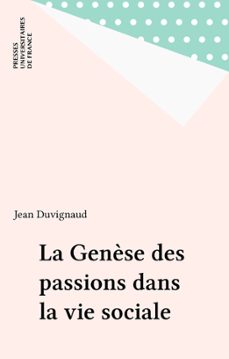 la genèse des passions dans la vie sociale (ebook)-jean duvignaud-9782130702559