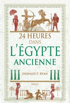 24 heures dans l'egypte ancienne (ebook)-donald p. ryan-9782228925259