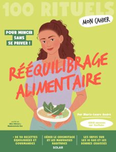 mon cahier 100 rituels reequilibrage alimentaire - avec plus de 50 recettes equilibrees et gourmandes (ebook)-marie laure andre-9782263195259