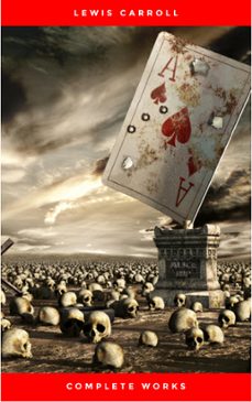 the complete works of lewis carroll: alice in wonderland, complete collection, puzzles from wonderland, the hunting of the snark, sylvie and bruno and more (21 books with active table of contents) (ebook)-lewis carroll-9782291012559