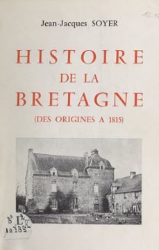 histoire de la bretagne (des origines à 1815)-jean-jacques soyer-9782307004059
