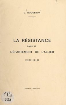 la resistance dans le departement de l'allier, 1940-1944 (ebook)-georges rougeron-9782307346159