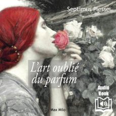 l'art oublie du parfum (audiolibro)-septimus piesse-9782315015559