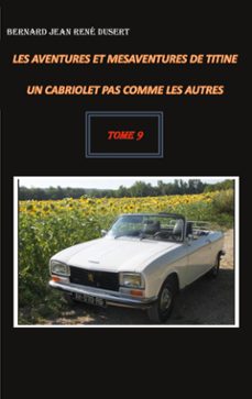 les aventures et mesaventures de titine, un cabriolet pas comme les autres (ebook)-9782322604159