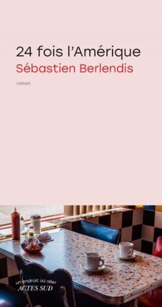 24 fois l'amerique (ebook)-sébastien berlendis-9782330219659