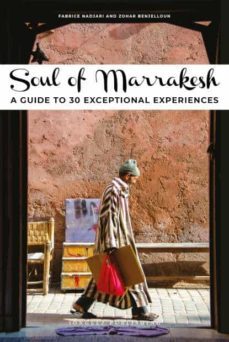 soul of marrakesh : a guide to 30 exceptional experiences-fabrice nadjari-zohar benjelloun-9782361954659