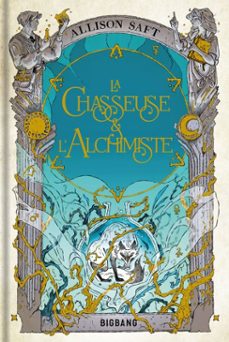 la chasseuse et l'alchimiste (ebook)-allison saft-9782362315459