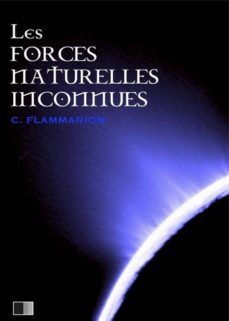 les forces naturelles inconnues (ebook)-camille flammarion-9782366685459
