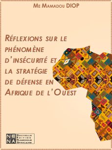réflexions sur le phénomène d'insécurité et la stratégie de défense en afrique de l'ouest-9782370155559