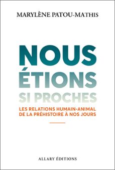 nous etions si proches - les relations humain-animal de la prehistoire a nos jours (ebook)-marylene patou mathis-9782370735959