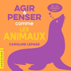 agir et penser comme les animaux (audiolibro)-caroline lepage-9782374345659