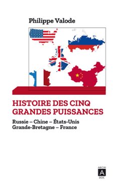 histoire des cinq grandes puissances - russie, chine, etats-unis, grande-bretagne, france (ebook)-philippe valode-9782377353859