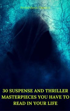 30 suspense and thriller masterpieces you have to read in your life (best navigation, active toc) (prometheus classics) (ebook)-marcel allain-grant allen-john buchan-9782378071059