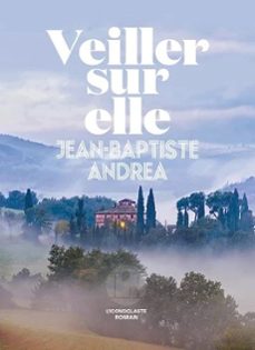 veiller sur elle (prix du roman fnac 2023; goncourt 2023)-jean baptiste andrea-9782378803759
